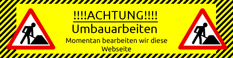 ACHTUNG - Diese seite wird gerade Bearbeitet